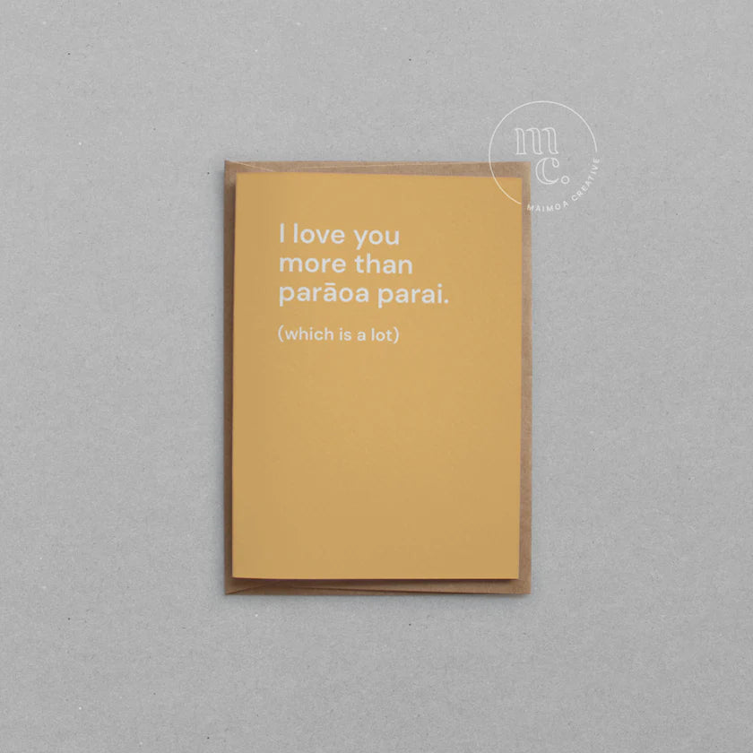 I love you more than paraoa parai - Card