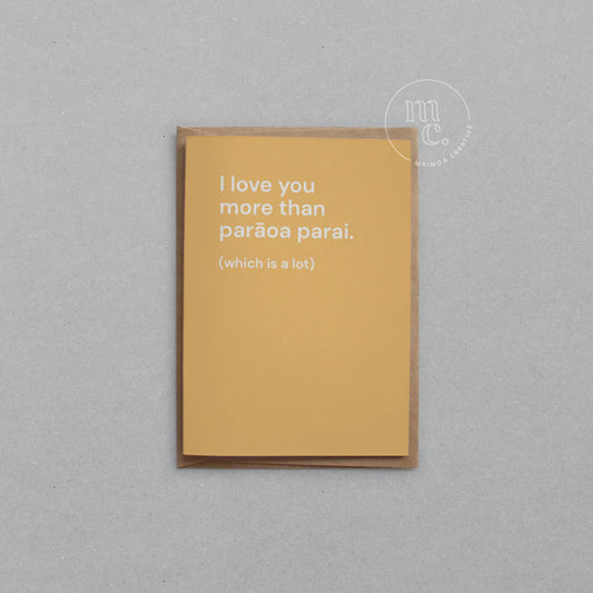 I love you more than paraoa parai - Card